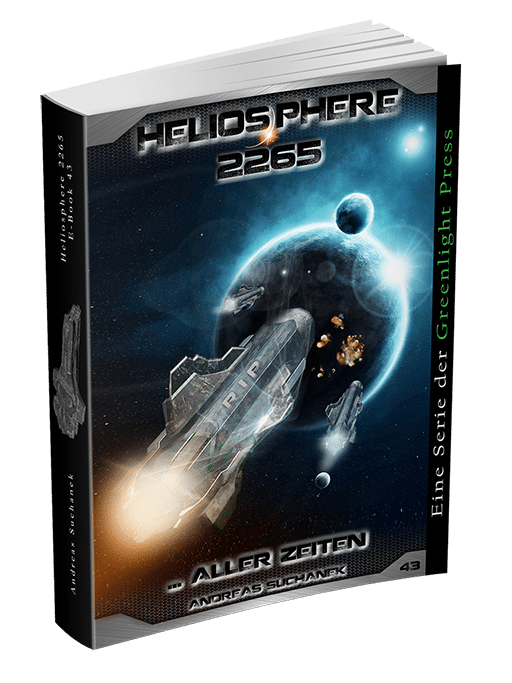 Heliosphere 2265 – Band 43: … aller Zeiten von Andreas Suchanek Heliosphere 2265 - Band 43: ... aller Zeiten von Andreas Suchanek