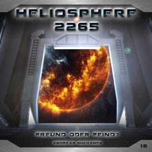 Heliosphere 2265 - Folge 16: Freund oder Feind von Andreas Suchanek